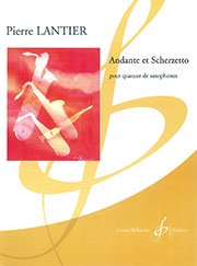 輸入譜 Pierre LANTIER Andante et Scherzetto アンダンテとスケルツォ（サックス4重奏）／Andante et