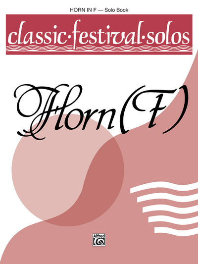 クラシカル・フェスティバル・ソロ 第１巻 （ホルン／ソロ譜）／Classic Festival Solos Volume 1 - Horn (Solo Book