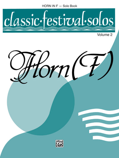 クラシカル・フェスティバル・ソロ 第2巻（ホルンソロ）／Classic Festival Solos Volume 2 - Horn (Solo Book