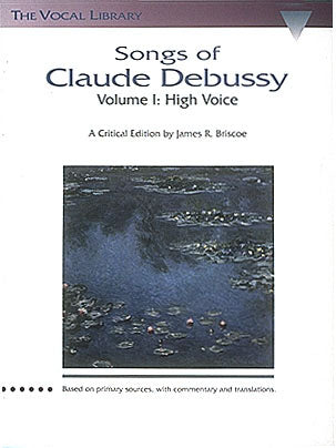 ドビュッシー：歌曲集第1巻（高声用）／Songs of Claude Debussy Vol. 1 (High Voice)