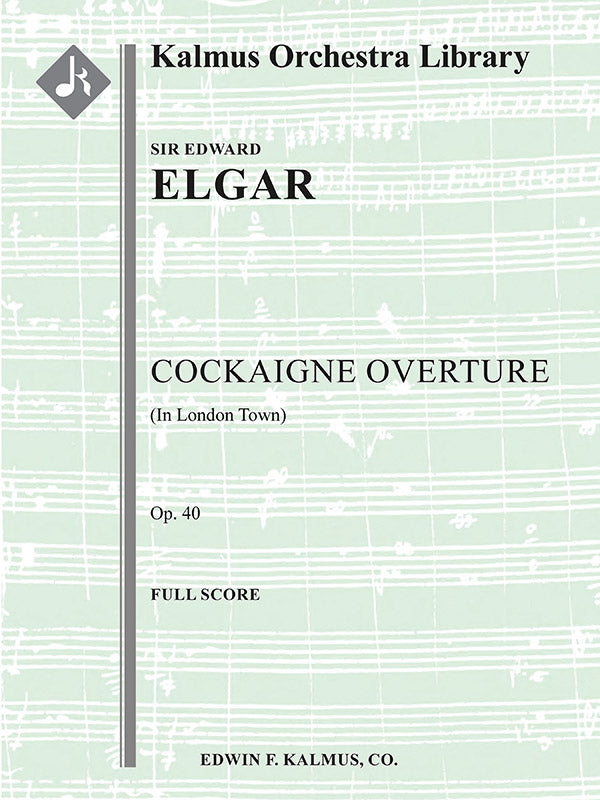 序曲 「コケイン（首都ロンドンにて）」 作品40／Cockaigne Overture, Op.40(Orch. Score)