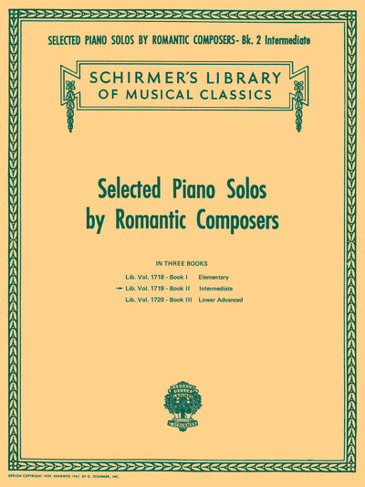 Selected Piano Solos by Romantic Composers - Volume 2: Intermediate (Schirmer Library of Classics Volume 1719 Intermediate Piano Solo)