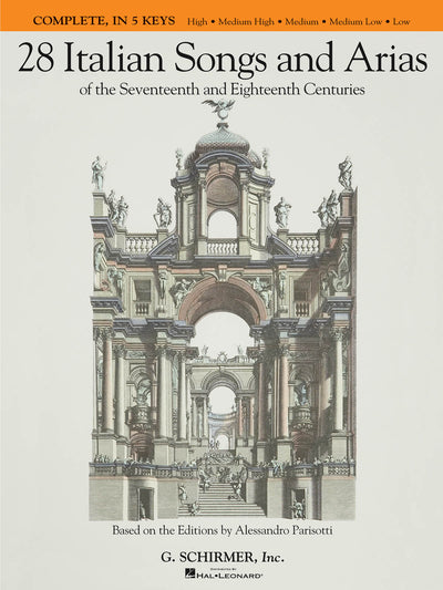 28 Italian Songs and Arias of the 17th and 18th Centuries - Complete (All 5 Keys in One Volume)