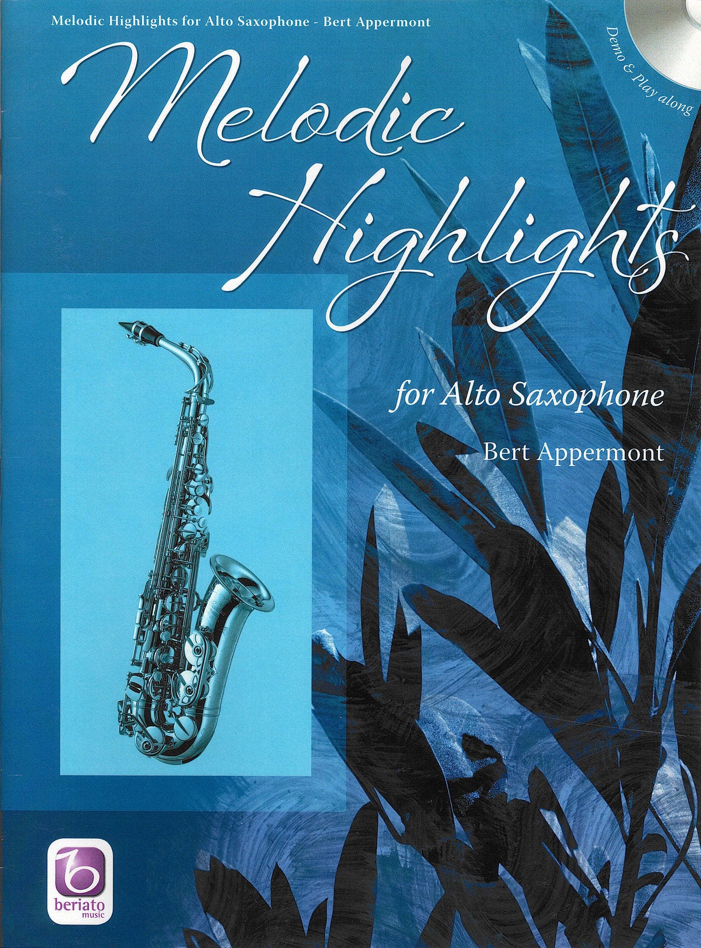 メロディック・ハイライツ（アッペルモント曲集）（アルトサックスソロ）／Melodic Highlights (Alto Sax / Book+CD)