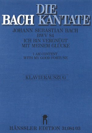 Ich bin vergnugt mit meinem Glucke BWV84 (Vocal Sc