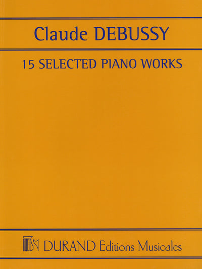 厳選ピアノ作品集（ピアノソロ）／Claude Debussy - 15 Selected Piano Works