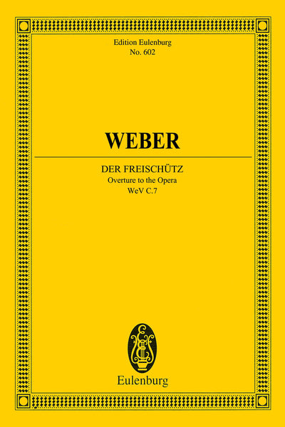 「魔弾の射手」序曲（スタディスコア）／Der Freischutz WeV C. 7 (Overture)