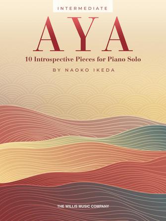 AYA ～彩・綾～ （Piano.ソロ）／Aya (10 Introspective Pieces for Piano Solo)