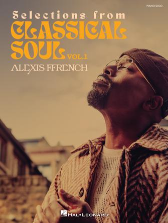 アレクシス・フレンチ：クラシカル・ソウル Vol.1（Piano.ソロ）／Alexis Ffrench – Selections from Classical Soul Vol. 1