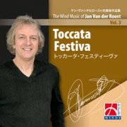 [CD] トッカータ・フェスティーヴァ／Toccata Festiva(The Wind Music of Jan Van der Roost Vol. 3)